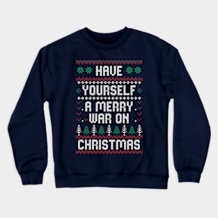 Have yourself a merry war on Christmas Crewneck Sweatshirt